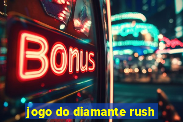 jogo do diamante rush